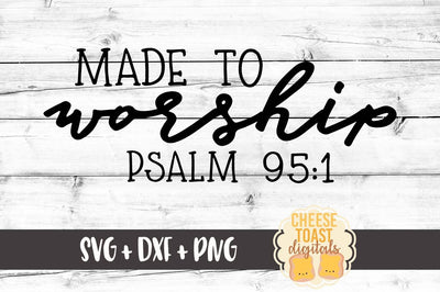 Made To Worship Psalm 95:1 SVG Cheese Toast Digitals 