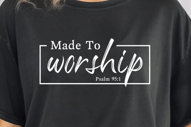 Made To Worship Svg Png Files, Psalm 95:1, Christian Svg, Worship Svg, Bible Quote Svg, God Svg, Jesus Svg, Christian Shirt Svg SVG DesignDestine 