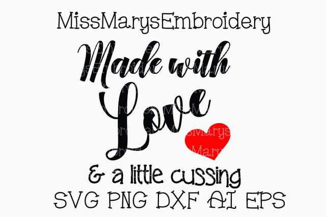 Made with Love & a little Cussing SVG MissMarysEmbroidery 