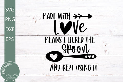 Made With Love Means I Licked The Spoon SVG-Funny Kitchen SVG SVG Linden Valley Designs 