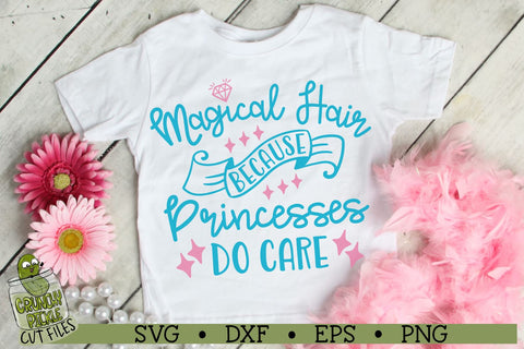 Magical Hair Because Princesses DO Care SVG Cut File SVG Crunchy Pickle 