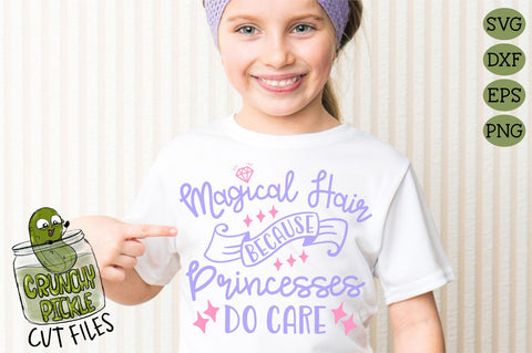 Magical Hair Because Princesses DO Care SVG Cut File SVG Crunchy Pickle 