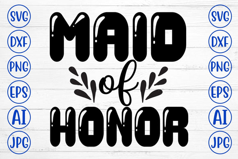 Maid of Honor SVG Cut File SVG Syaman 