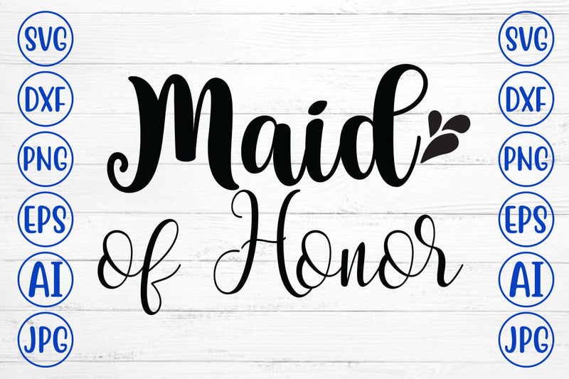 Maid of Honor SVG Cut File SVG Syaman 