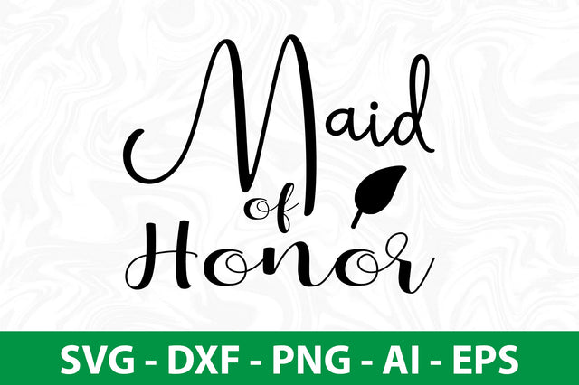 Maid of Honor svg SVG nirmal108roy 