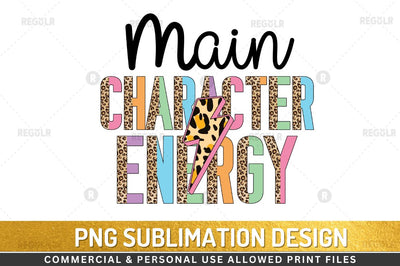 Main character energy Sublimation Design Sublimation Regulrcrative 