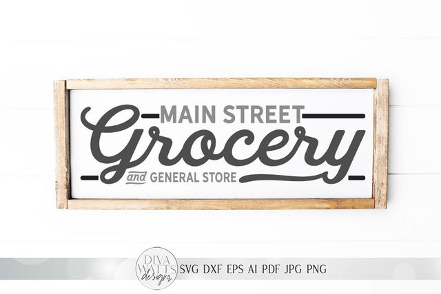 Main Street Grocery And General Store SVG | Farmhouse Sign Design | DXF and more! SVG Diva Watts Designs 