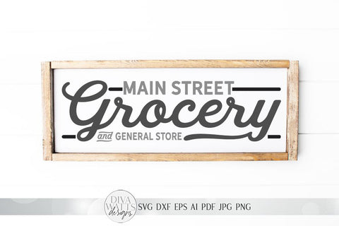 Main Street Grocery And General Store SVG | Farmhouse Sign Design | DXF and more! SVG Diva Watts Designs 