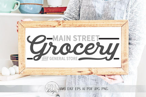 Main Street Grocery And General Store SVG | Farmhouse Sign Design | DXF and more! SVG Diva Watts Designs 