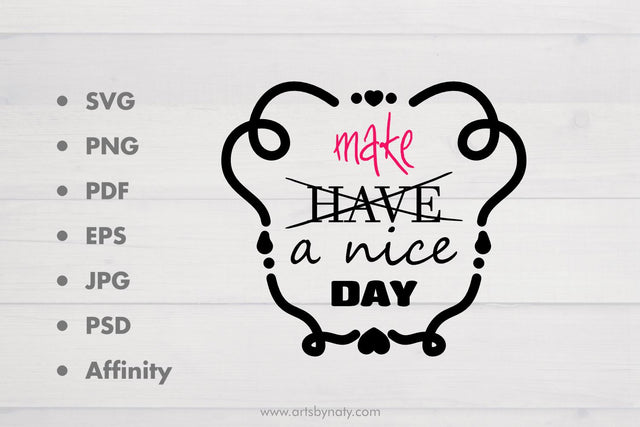 Make a nice day inspirational quote SVG. SVG Arts By Naty 
