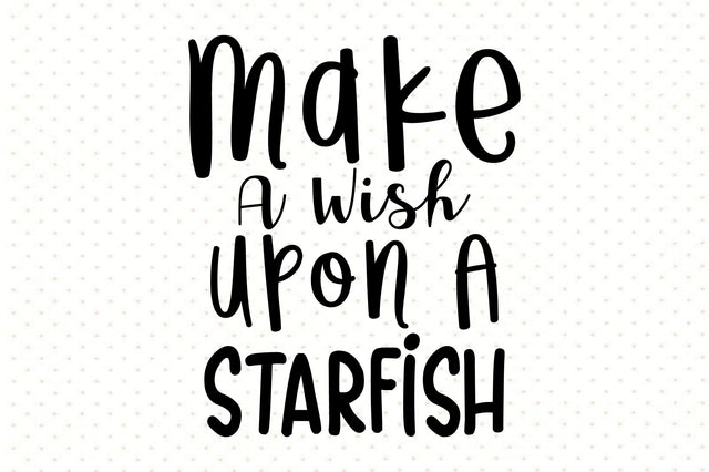 Make A Wish Upon A Starfish SVG orpitasn 