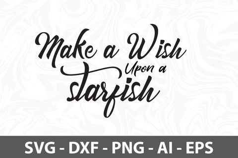 Make a Wish Upon a Starfish svg SVG orpitasn 