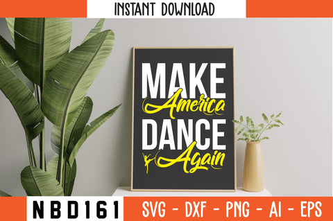 make america dance again Svg Design SVG Nbd161 