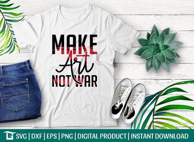 Make Art Not War Svg Cut File, Make Art Svg, Not War Svg, War Svg, Tshirt Design, SVG ETC Craft 