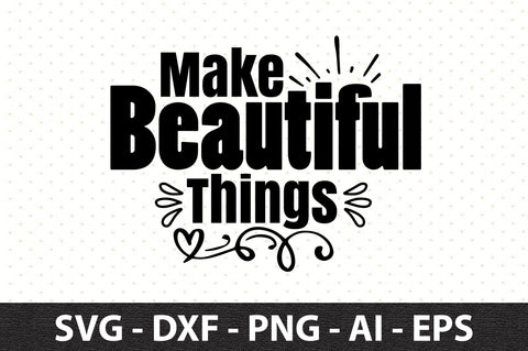 Make Beautiful Things svg SVG orpitasn 