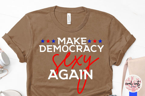 Make democracy sexy again - US Election SVG EPS DXF PNG File SVG CoralCutsSVG 