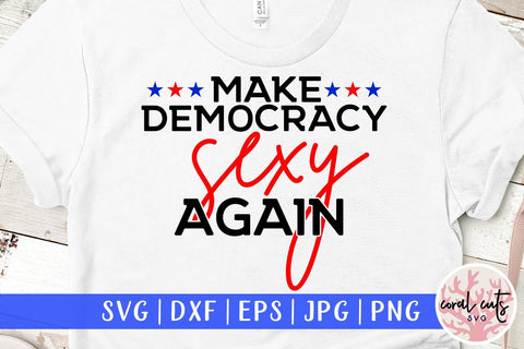 Make democracy sexy again - US Election SVG EPS DXF PNG File SVG CoralCutsSVG 