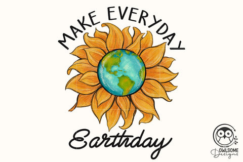 Make Everyday Earth Day Sunflower Sublimation Owlsome.Designs 