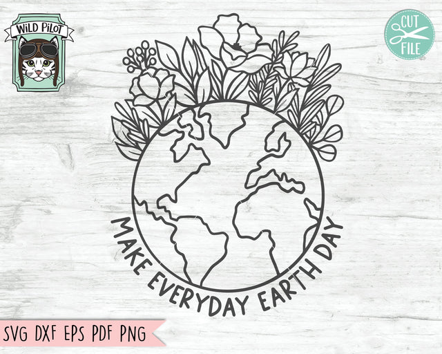 Make Everyday Earth Day svg file, Love Earth SVG file, Floral Earth Day SVG file, Earth Flowers SVG cut file, Mother Nature, Save the Earth SVG Wild Pilot 