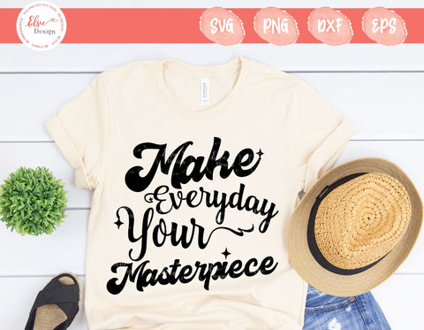 Make Everyday Your Masterpiece - SVG, PNG, DXF, EPS SVG Elsie Loves Design 