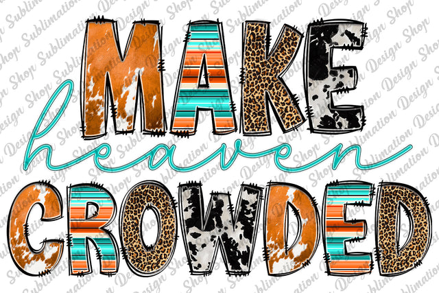 Make Heaven Crowded Png, Christian Png, Christian Sublimation, Bible Sublimation, Bible Quotes Png, Digital Download, Sublimation Designs Sublimation SublimationDesignShop 