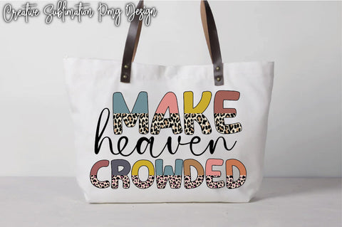 Make Heaven Crowded Sublimation Creativeart88 