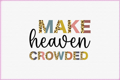 Make Heaven Crowded Sublimation Creativeart88 
