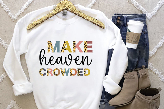 Make Heaven Crowded Sublimation Creativeart88 