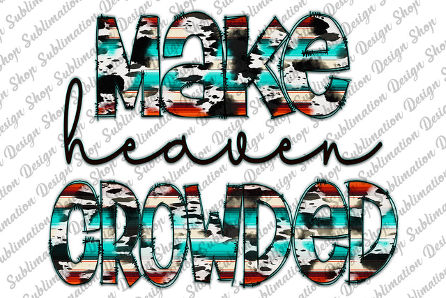 Make Heaven Crowded Sublimation Design, Christian Png, Jesus Png, Faith, Cowhide Serape Png, Digital Download, Sublimation Designs Downloads Sublimation SublimationDesignShop 