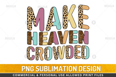 Make heaven crowded Sublimation Design Sublimation Regulrcrative 