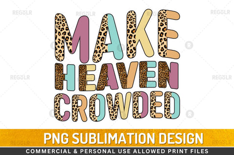 Make heaven crowded Sublimation Design Sublimation Regulrcrative 