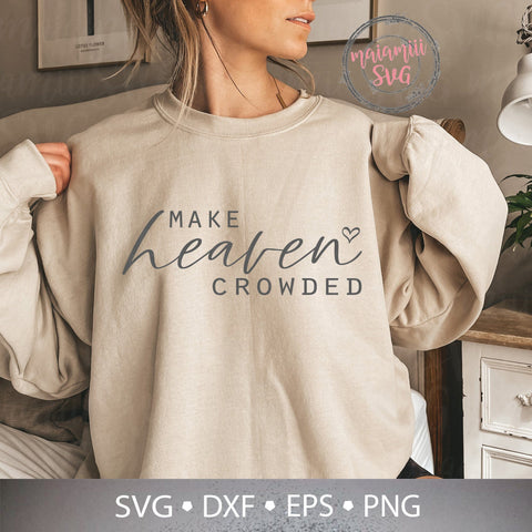 Make Heaven Crowded Svg, Bible Quote Svg, Christian Shirt Svg, Scripture Svg, Bible Sublimation, Christian Cut Files SVG MaiamiiiSVG 