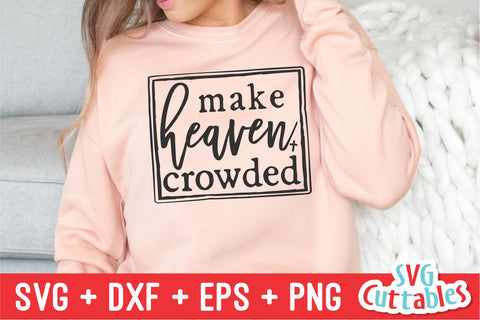 Make Heaven Crowded svg - Christian svg - Quote - svg - dxf - eps - png - Faith - Silhouette - Cricut - Digital Cut File SVG Svg Cuttables 