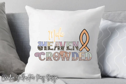 Make Heaven Crowded SVG Creativeart88 