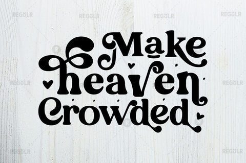 Make heaven crowded SVG SVG Regulrcrative 