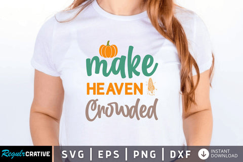 Make heaven crowded SVG SVG Regulrcrative 