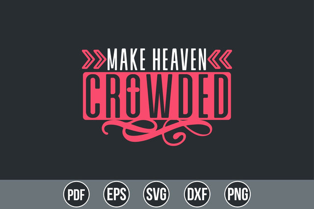 Make Heaven Crowded SVG SVG shah alam 