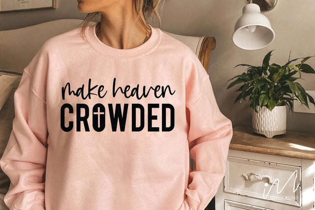 Make Heaven Crowded t shirt svg SVG Isabella Machell 