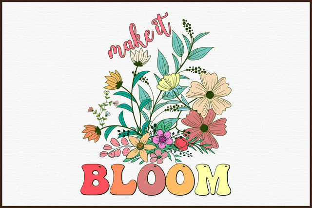 Make It Blooms PNG Sublimation Sublimation designartist 