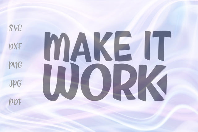 Make it Work SVG, PNG, DXF, PDF, JPG SVG Digitals by Hanna 