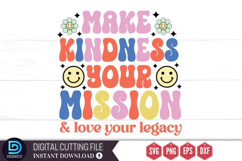 Make kindness your mission and love your legacy SVG SVG DESIGNISTIC 