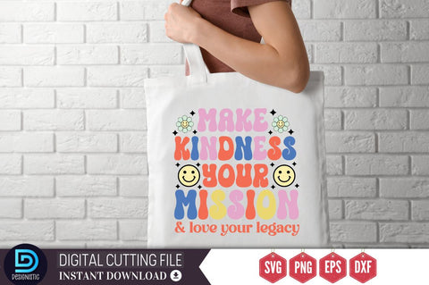 Make kindness your mission and love your legacy SVG SVG DESIGNISTIC 