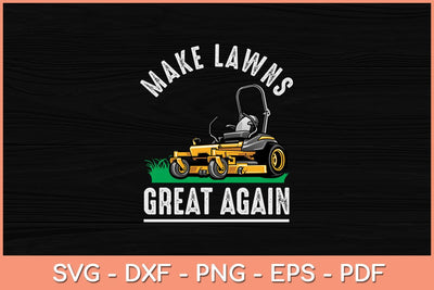 Make Lawns Great Again Father’s Day Svg Design SVG artprintfile 