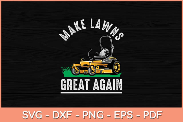 Make Lawns Great Again Father’s Day Svg Design SVG artprintfile 