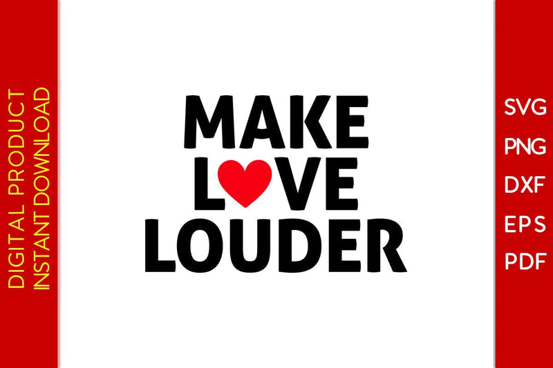 Make Love Louder SVG PNG PDF Cut File SVG Creativedesigntee 
