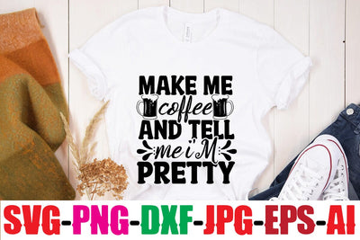 Make Me Coffee And Tell Me I'm Pretty SVG MStudio 