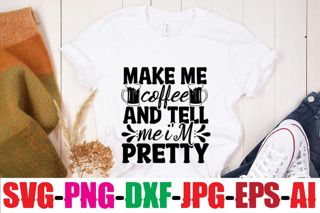 Make Me Coffee And Tell Me I'm Pretty SVG MStudio 