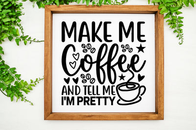 MAKE ME COFFEE AND TELL ME I'M PRETTY SVG SVG buydesign 