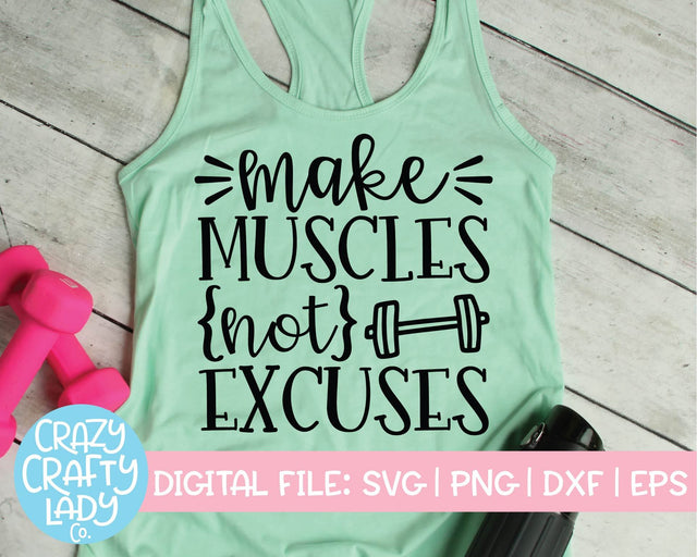 Make Muscles, Not Excuses | Workout SVG Cut File SVG Crazy Crafty Lady Co. 