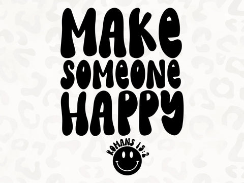 Make Someone Happy SVG | Scripture SVG | PNG | SVG SVG Toteally SVG 